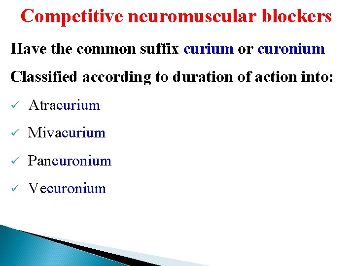 Competitive neuromuscular blockers Have the common suffix curium or curonium Classified according to duration