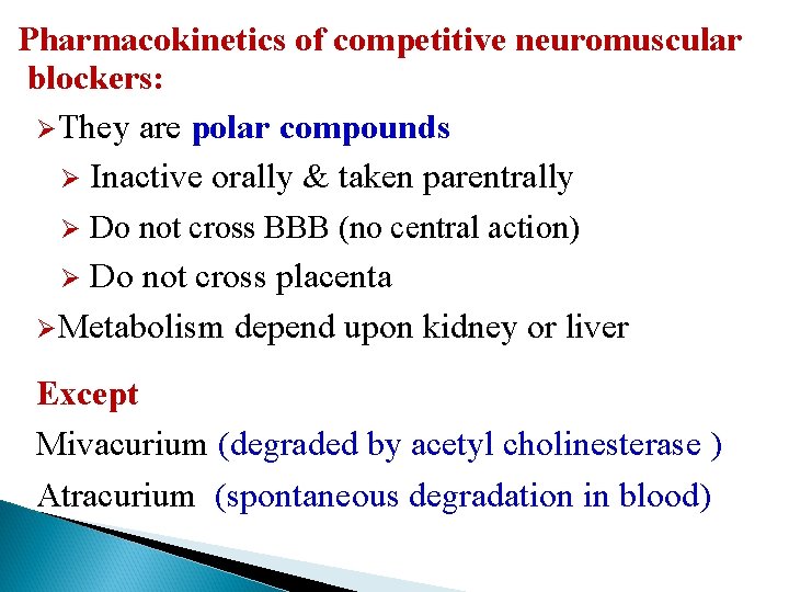 Pharmacokinetics of competitive neuromuscular blockers: ØThey are polar compounds Ø Inactive orally & taken