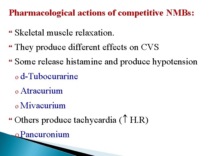 Pharmacological actions of competitive NMBs: Skeletal muscle relaxation. They produce different effects on CVS