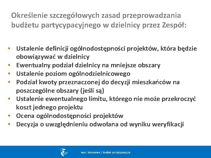 Określenie szczegółowych zasad przeprowadzania budżetu partycypacyjnego w dzielnicy przez Zespół: • Ustalenie definicji ogólnodostępności