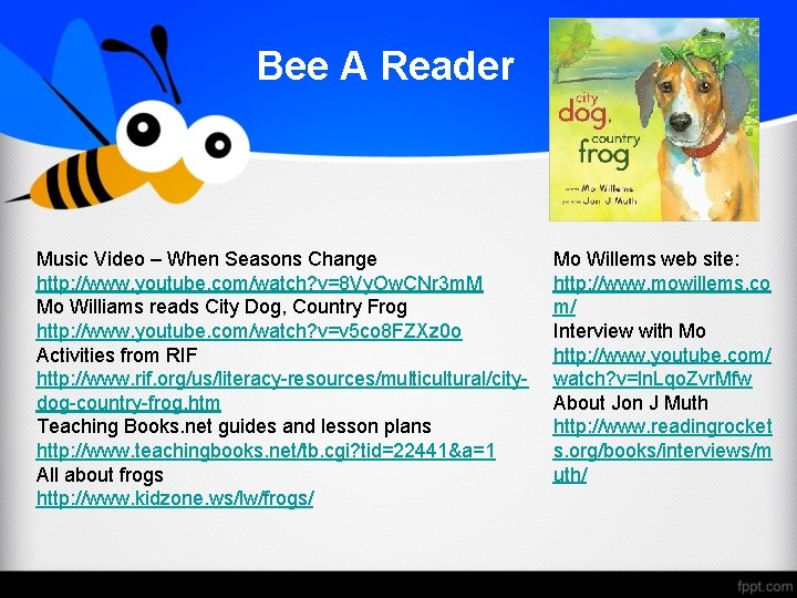 Bee A Reader Music Video – When Seasons Change http: //www. youtube. com/watch? v=8