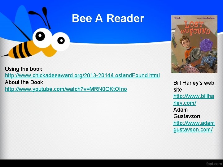 Bee A Reader Using the book http: //www. chickadeeaward. org/2013 -2014/Lostand. Found. html About