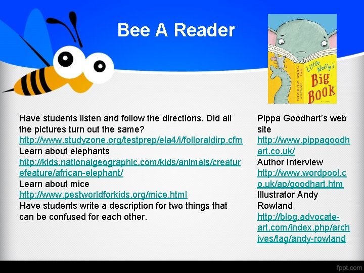 Bee A Reader Have students listen and follow the directions. Did all the pictures