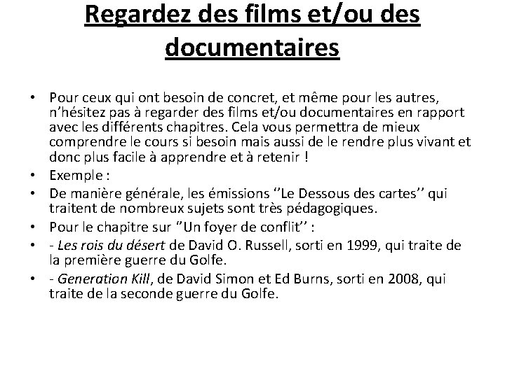 Regardez des films et/ou des documentaires • Pour ceux qui ont besoin de concret,