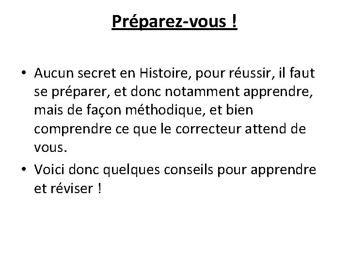 Préparez-vous ! • Aucun secret en Histoire, pour réussir, il faut se préparer, et