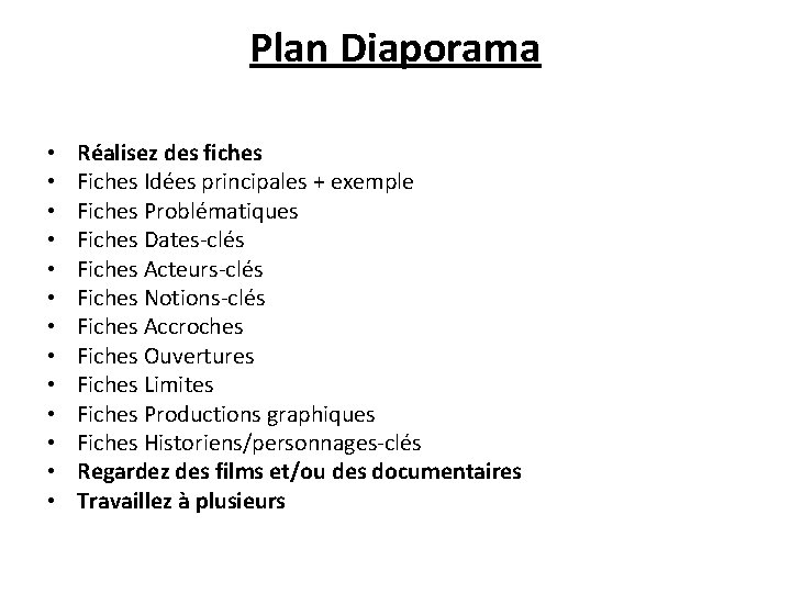 Plan Diaporama • • • • Réalisez des fiches Fiches Idées principales + exemple