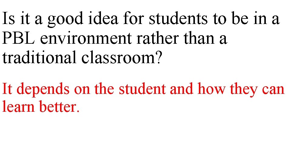 Is it a good idea for students to be in a PBL environment rather