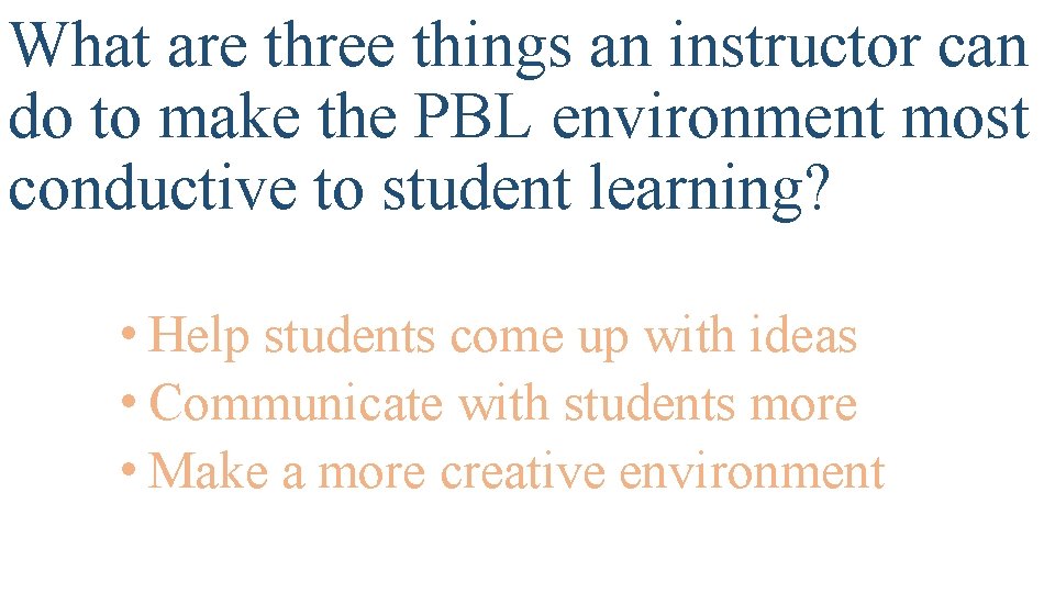 What are three things an instructor can do to make the PBL environment most