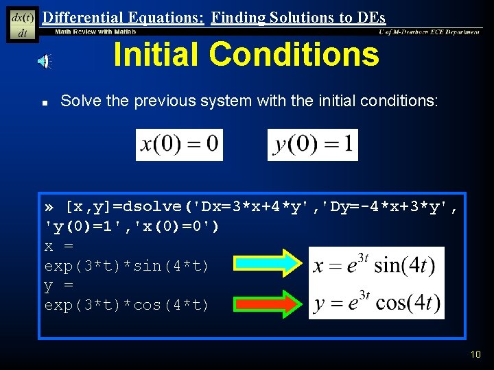 Differential Equations: Finding Solutions to DEs Initial Conditions n Solve the previous system with Differential Equations: Finding Solutions to DEs Initial Conditions n Solve the previous system with