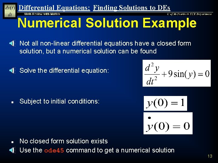 Differential Equations: Finding Solutions to DEs Numerical Solution Example n Not all non-linear differential Differential Equations: Finding Solutions to DEs Numerical Solution Example n Not all non-linear differential