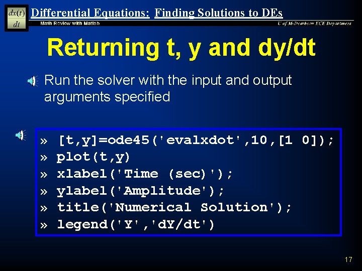 Differential Equations: Finding Solutions to DEs Returning t, y and dy/dt n Run the Differential Equations: Finding Solutions to DEs Returning t, y and dy/dt n Run the