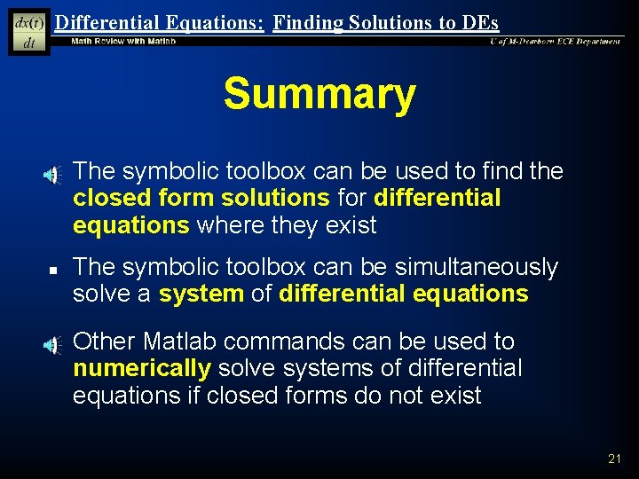 Differential Equations: Finding Solutions to DEs Summary n n n The symbolic toolbox can Differential Equations: Finding Solutions to DEs Summary n n n The symbolic toolbox can