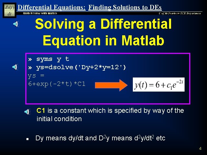Differential Equations: Finding Solutions to DEs Solving a Differential Equation in Matlab » syms Differential Equations: Finding Solutions to DEs Solving a Differential Equation in Matlab » syms