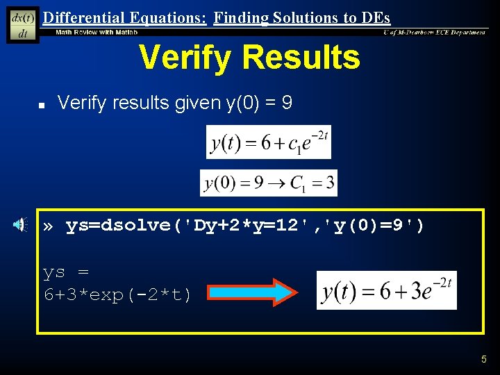 Differential Equations: Finding Solutions to DEs Verify Results n Verify results given y(0) = Differential Equations: Finding Solutions to DEs Verify Results n Verify results given y(0) =