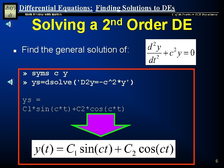 Differential Equations: Finding Solutions to DEs Solving a 2 nd Order DE n Find Differential Equations: Finding Solutions to DEs Solving a 2 nd Order DE n Find