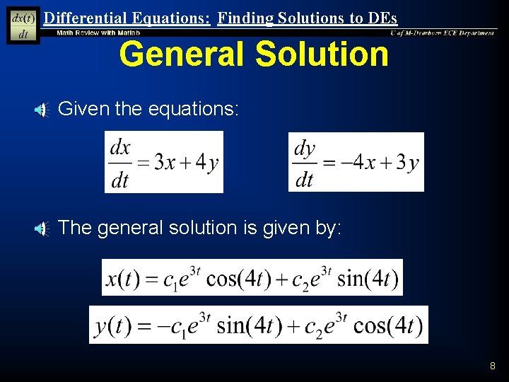 Differential Equations: Finding Solutions to DEs General Solution n Given the equations: n The Differential Equations: Finding Solutions to DEs General Solution n Given the equations: n The