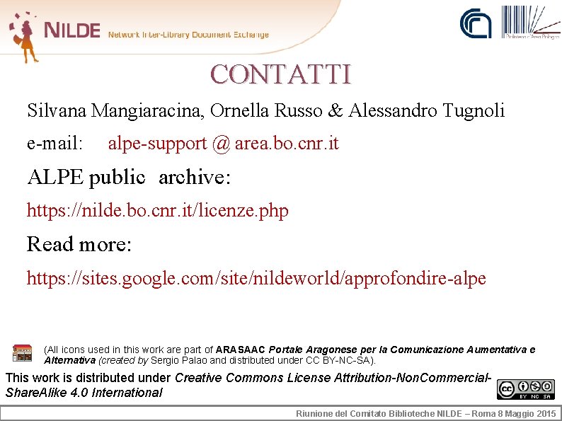 CONTATTI Silvana Mangiaracina, Ornella Russo & Alessandro Tugnoli e-mail: alpe-support @ area. bo. cnr.