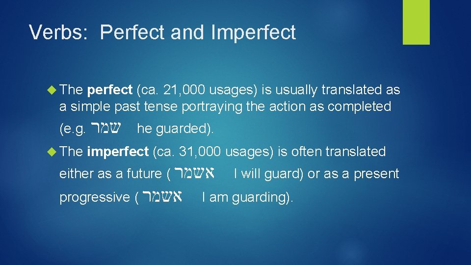 Verbs: Perfect and Imperfect The perfect (ca. 21, 000 usages) is usually translated as