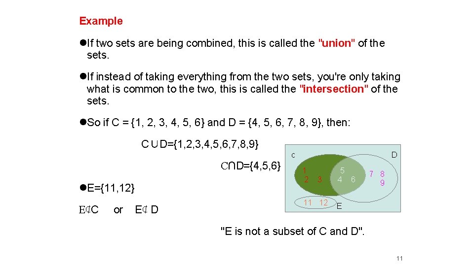 Example If two sets are being combined, this is called the "union" of the