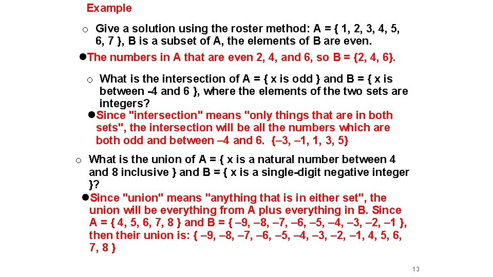 Example o Give a solution using the roster method: A = { 1, 2,