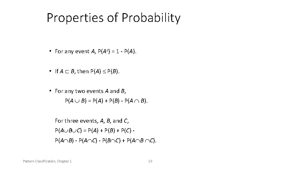 Properties of Probability • For any event A, P(Ac) = 1 - P(A). •