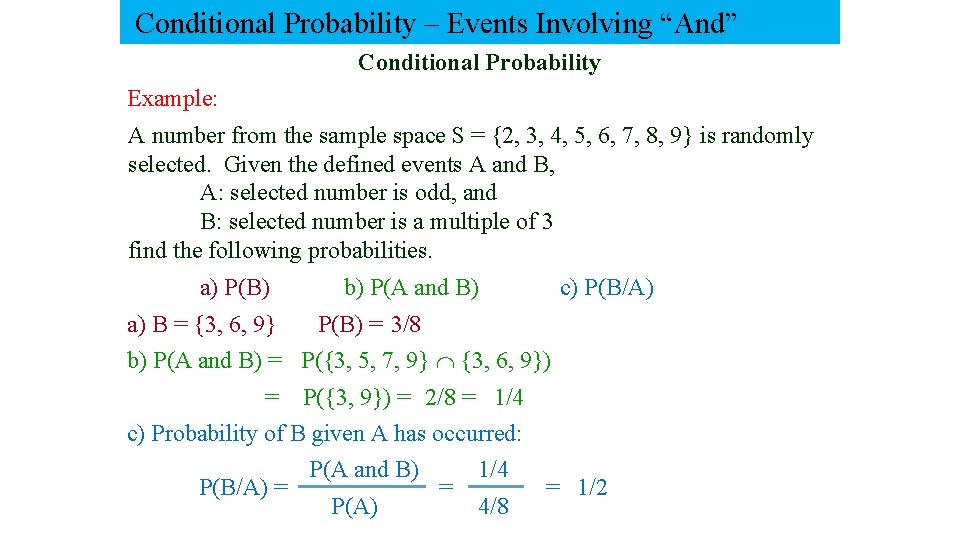 Conditional Probability – Events Involving “And” Conditional Probability Example: A number from the sample