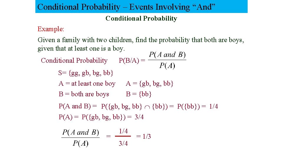 Conditional Probability – Events Involving “And” Conditional Probability Example: Given a family with two
