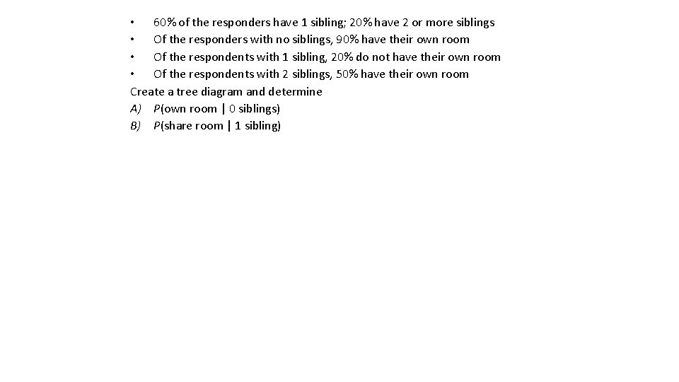  • 60% of the responders have 1 sibling; 20% have 2 or more