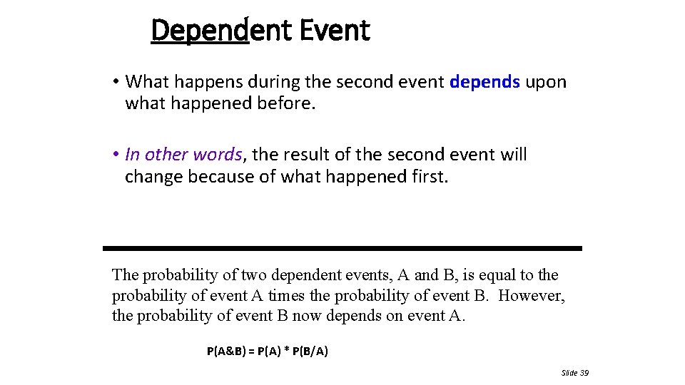 Dependent Event • What happens during the second event depends upon what happened before.