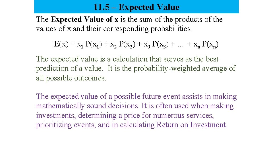 11. 5 – Expected Value The Expected Value of x is the sum of