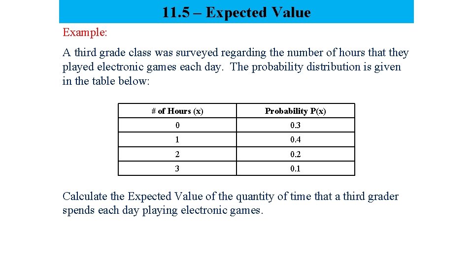11. 5 – Expected Value Example: A third grade class was surveyed regarding the