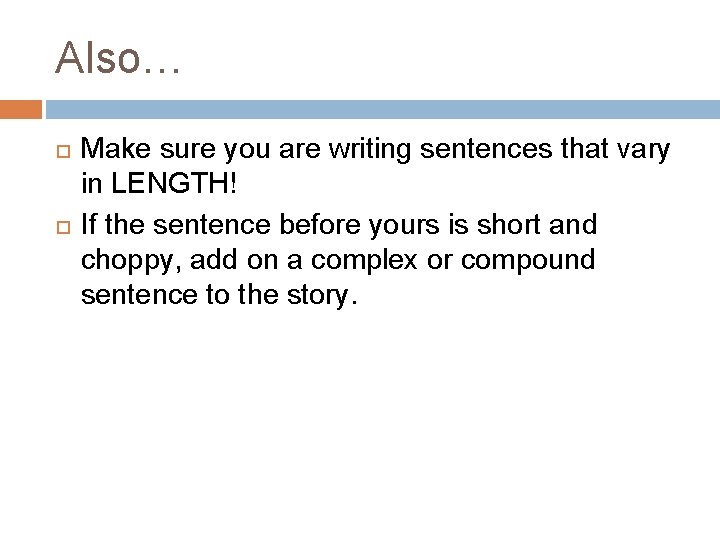 Also… Make sure you are writing sentences that vary in LENGTH! If the sentence