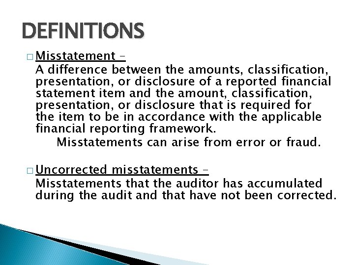 DEFINITIONS � Misstatement – A difference between the amounts, classification, presentation, or disclosure of