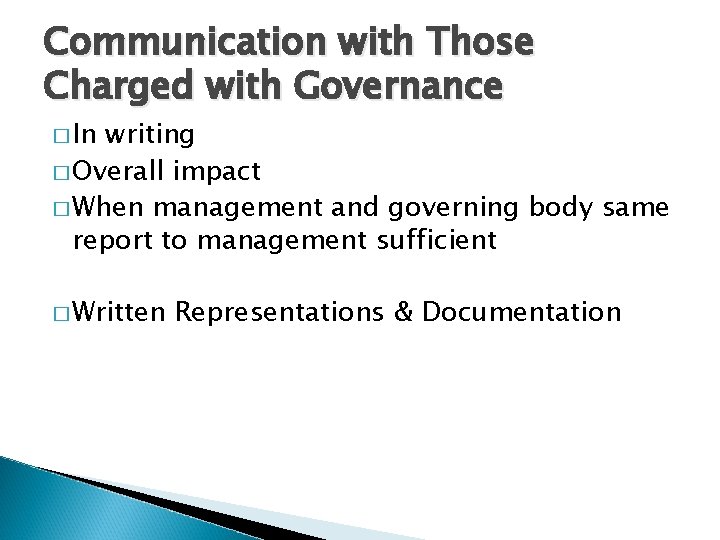 Communication with Those Charged with Governance � In writing � Overall impact � When