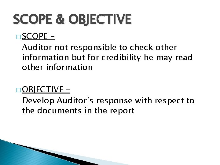 SCOPE & OBJECTIVE � SCOPE Auditor not responsible to check other information but for