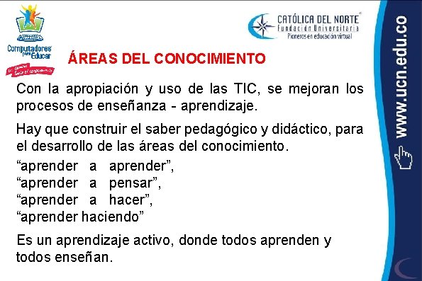 ÁREAS DEL CONOCIMIENTO Con la apropiación y uso de las TIC, se mejoran los