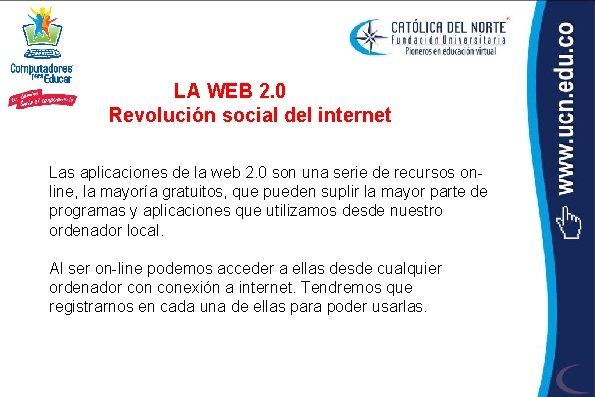 LA WEB 2. 0 Revolución social del internet Las aplicaciones de la web 2.