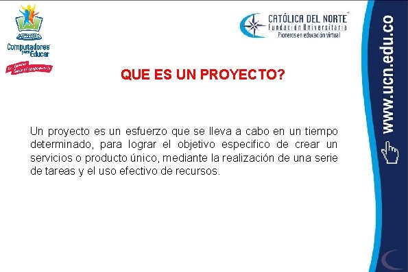 QUE ES UN PROYECTO? Un proyecto es un esfuerzo que se lleva a cabo