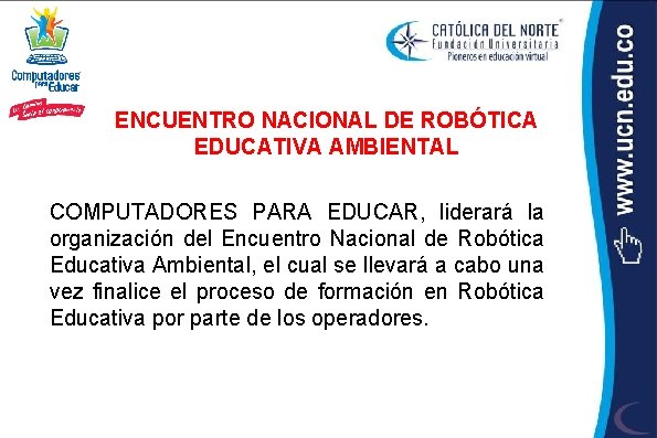 ENCUENTRO NACIONAL DE ROBÓTICA EDUCATIVA AMBIENTAL COMPUTADORES PARA EDUCAR, liderará la organización del Encuentro