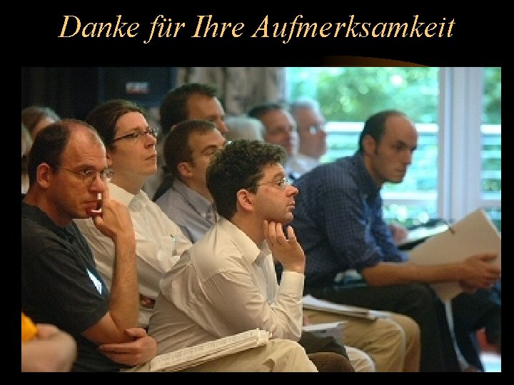 Danke für Ihre Aufmerksamkeit 