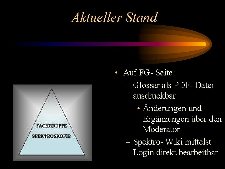 Aktueller Stand • Auf FG- Seite: – Glossar als PDF- Datei ausdruckbar • Änderungen