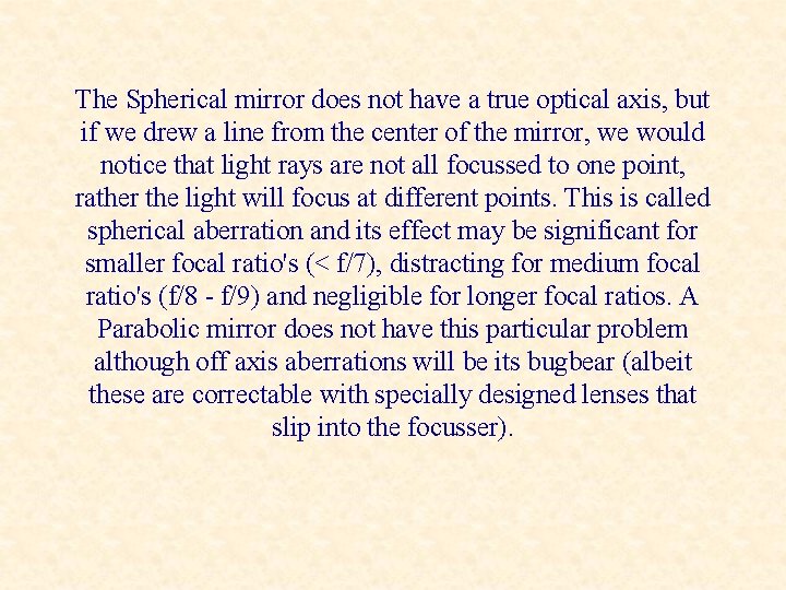 The Spherical mirror does not have a true optical axis, but if we drew