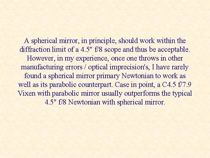 A spherical mirror, in principle, should work within the diffraction limit of a 4.