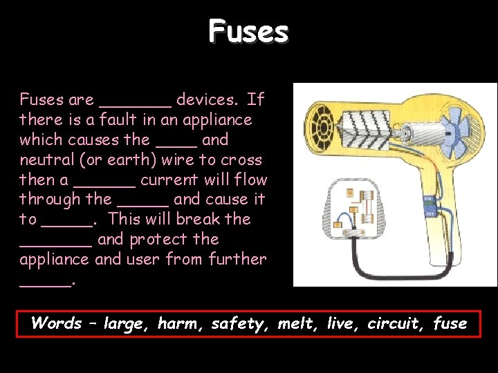 Fuses are _______ devices. If there is a fault in an appliance which causes