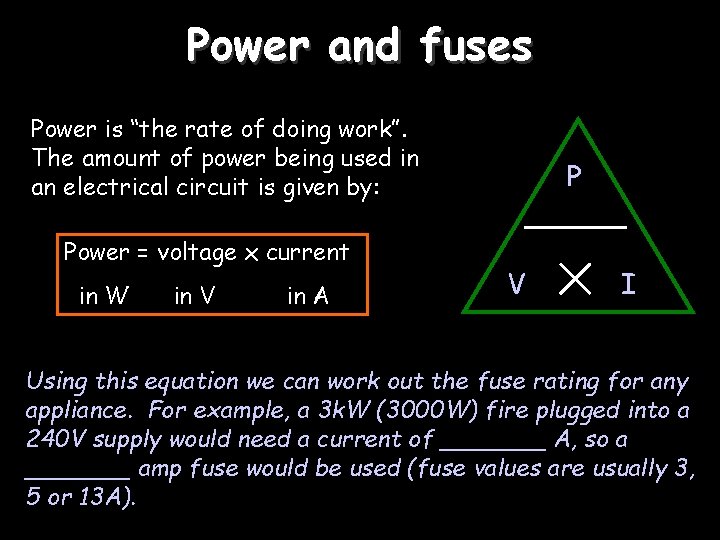 Power and fuses Power is “the rate of doing work”. The amount of power