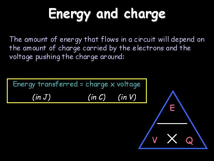 Energy and charge The amount of energy that flows in a circuit will depend