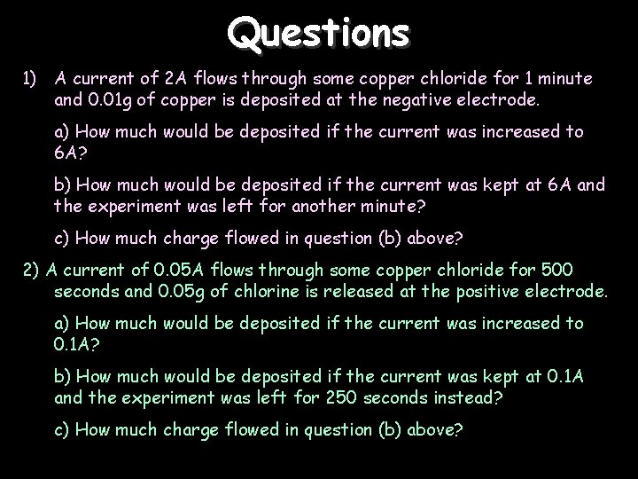 Questions 1) A current of 2 A flows through some copper chloride for 1