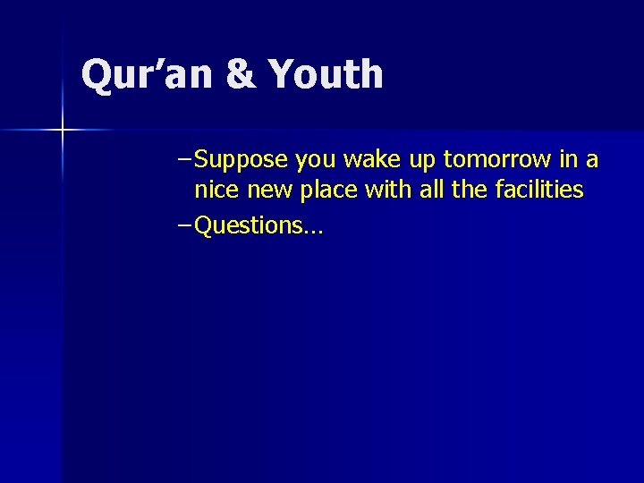 Qur’an & Youth – Suppose you wake up tomorrow in a nice new place
