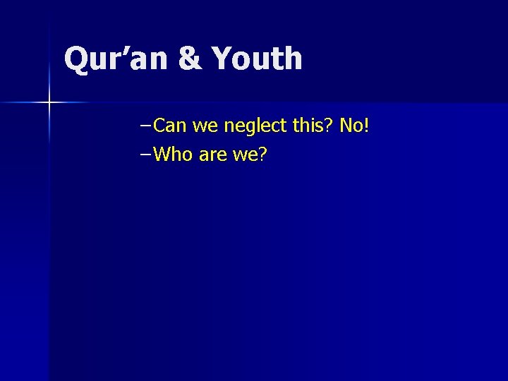 Qur’an & Youth – Can we neglect this? No! – Who are we? 