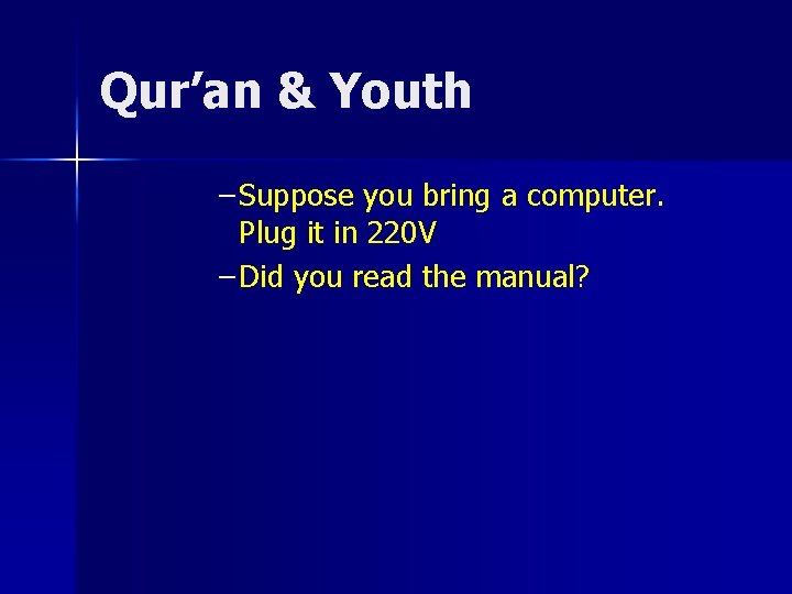 Qur’an & Youth – Suppose you bring a computer. Plug it in 220 V